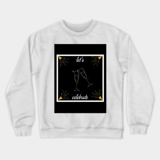 Let's celebrate Crewneck Sweatshirt